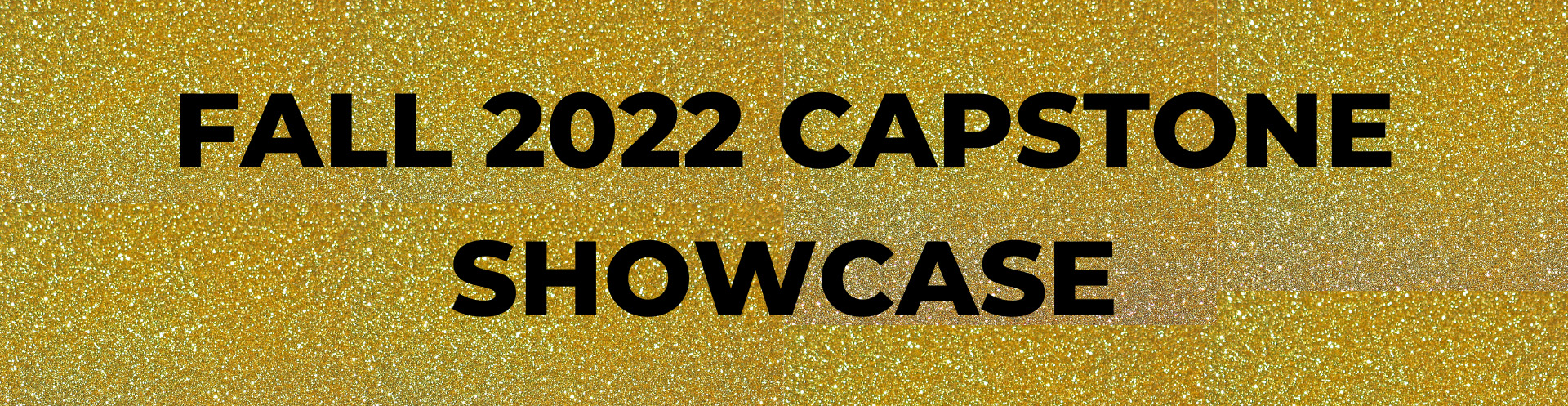 Capstone Showcase is December 3 at 2 PM