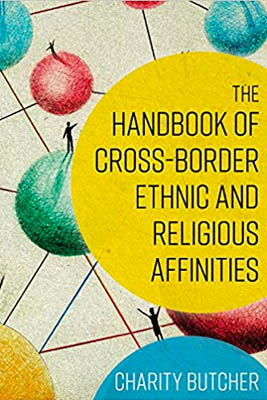 The Handbook of Cross-Border Ethnic and Religious Affinities by Dr. Charity Butcher