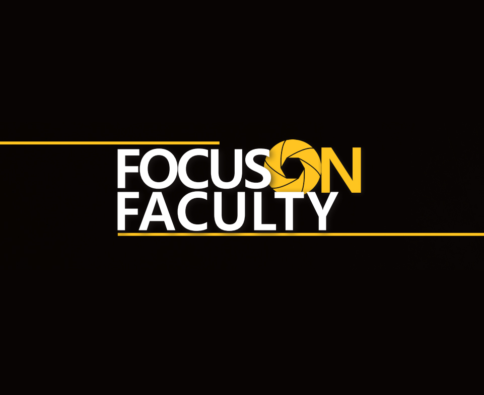 Focus on Faculty